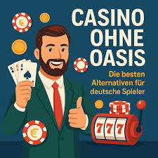 Casinos ohne Oasis Die besten Alternativen für Spieler 1900345128