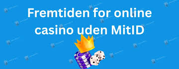 Dansk Casino uden MitID Din Guide til Spiloplevelser uden Besvær