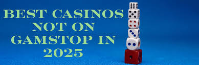 Exploring Casino Sites Not Registered with GamStop