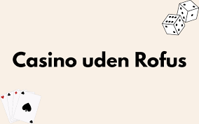 Poker Uden om Rufus En Ny Vej til Succes i Pokerverdenen